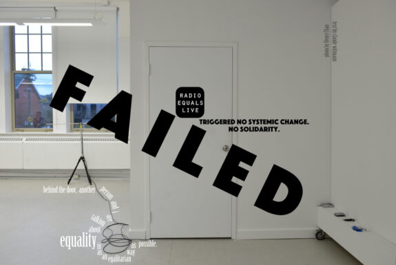 Radio Equals Live FAILED Triggerd no systemic change. No solidarity. behind the door, another person and i are talking about equality in as an egalitarian way as possible. photo by Henry Chan text by claude wittmann